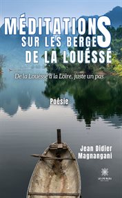 Méditations sur les berges de la Louéssé : De la Louéssé à la Loire, juste un pas cover image