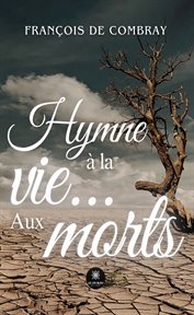 Hymne à la vie… Aux morts cover image