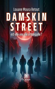 Damskin street est-elle une ville si tranquille ? cover image