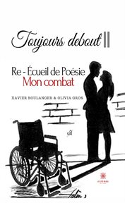 Toujours debout II : Re - écueil de poésie - Mon combat cover image