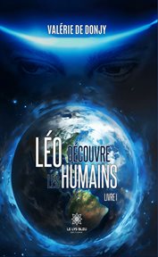 Léo découvre les humains : Livre 1. Léo découvre les humains cover image