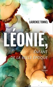 Léonie, enfant de la belle époque cover image