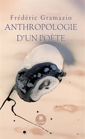 Anthropologie d'un poète cover image