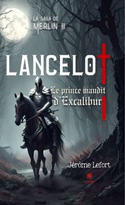 La saga de Merlin II : Lancelot. Le prince maudit d'Excalibur cover image