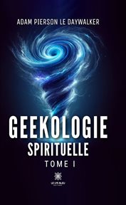 Geekologie spirituelle : Geekologie spirituelle cover image