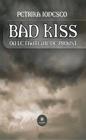 Bad kiss : Ou le fauteuil de Proust cover image