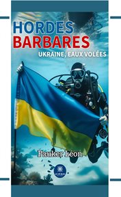 Hordes barbares : Ukraine, eaux volées cover image