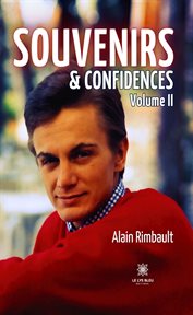 Souvenirs & Confidences : Volume II. Souvenirs & Confidences cover image