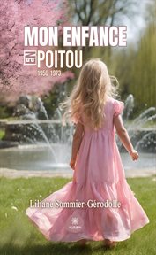 Mon enfance en Poitou : 1956-1973 cover image
