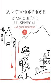 La métamorphose : D'Angoulême au Sénégal cover image