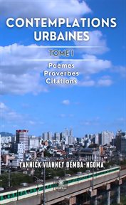 Contemplations urbaines : Tome 1. Poèmes – Proverbes – Citations. Contemplations urbaines cover image