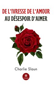 De l'ivresse de l'amour au désespoir d'aimer cover image