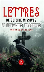 Lettres de suicide missives et épitaphes inconnues cover image