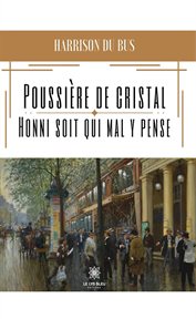 Poussière de cristal : Honni soit qui mal y pense cover image