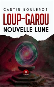Loup-garou : Nouvelle Lune cover image