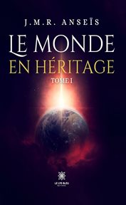 Le Monde En Héritage - Tome 1 cover image