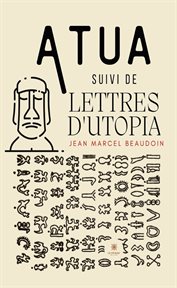 Atua : Suivi de lettres D'utopia cover image