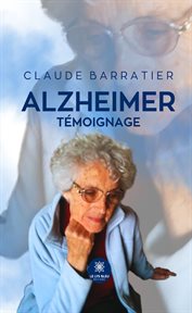 Alzheimer : Témoignage cover image