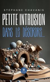 Petite intrusion dans le désordre… cover image