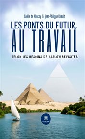 Les ponts du futur, au travail : Selon Les Besoins De Maslow Revisités cover image