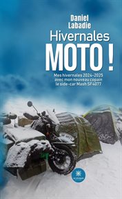 Hivernales moto ! : Mes Hivernales 2024-2025 Avec Mon Nouveau Copain Le Side-car Mash Sf4077 cover image