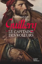 Guillery, le capitaine des voleurs. Roman historique cover image