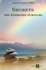 Secrets des énergies subtiles. Guide pratique cover image