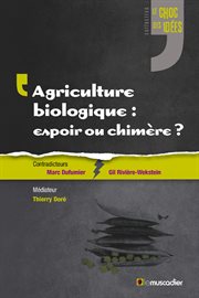 Agriculture biologique : espoir ou chimère? cover image
