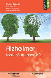 Alzheimer : fatalité ou espoir ? cover image