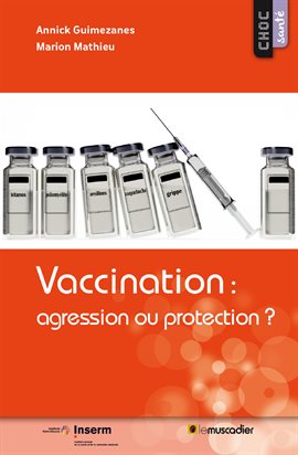 Cover image for Vaccination: agression ou protection?