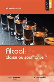 Alcool : plaisir ou souffrance ?. Une question de santé publique cover image