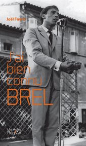 J'ai bien connu brel. Biographie du chanteur belge cover image