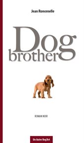 Dog brother. Roman noir cover image