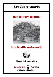 De l'univers familial à la famille universelle : Recueil de nouvelles cover image
