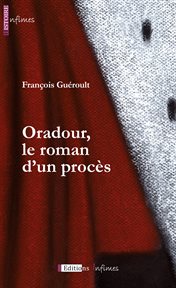 Oradour, le roman d'un proc?s cover image