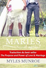 Mariés et après? : But et puissance de l'amour et du mariage cover image