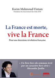 La France est morte, vive la France : Pour une deuxième Révolution française cover image