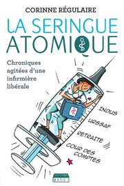 La Seringue atomique : Chroniques agitées d'une infirmière libérale cover image