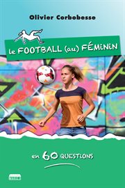 Le football au féminin en 60 questions. Éclairage pluridisciplinaire cover image