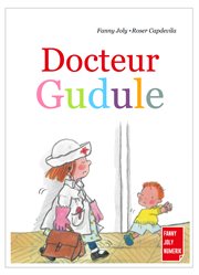 Docteur gudule. Un livre illustré pour les enfants de 3 à 8 ans cover image