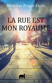 La rue est mon royaume : roman cover image