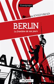 Berlin : La frontière de nos jours cover image