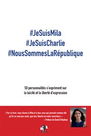 #jesuismila #jesuischarlie #noussommeslarépublique. 50 personnalités s'expriment sur la laïcité et la liberté d'expression cover image