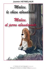Malice, el perro abandonado / malice, le chien abandonné. Histoire bilingue français - espagnol cover image