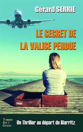 Cover image for Le secret de la valise perdue