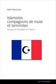 Hamas et Hezbollah de France : islamistes, compagnons de route et terroristes cover image