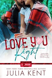 Love you right : small town romantic comedy enemies to lovers romance cover image
