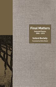 Final matters. Selected Poems, 2004-2010 cover image