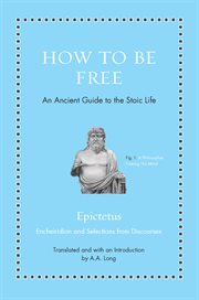 How to be free : an ancient guide to the Stoic life cover image