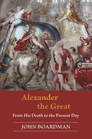 Alexander the Great : from his death to the present day cover image